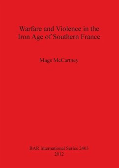 Warfare and Violence in the Iron Age of Southern France - McCartney, Mags