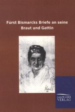 Fürst Bismarcks Briefe an seine Braut und Gattin - Bismarck, Otto von