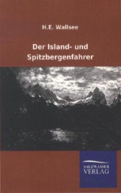Der Island- und Spitzbergenfahrer - Wallsee, H. E.