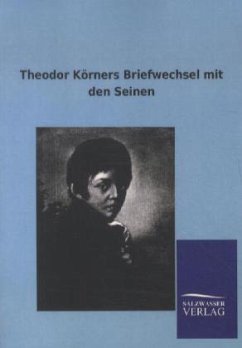 Theodor Körners Briefwechsel mit den Seinen - Körner, Theodor