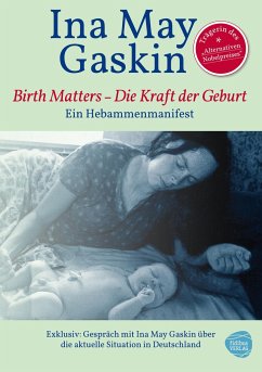 Kraft der Geburt - Birth Matters - Gaskin, Ina May