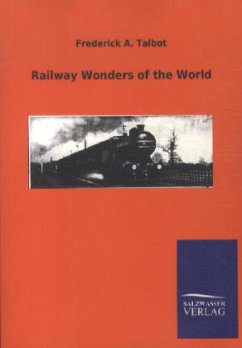 Railway Wonders of the World - Talbot, Frederick A.