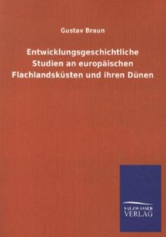 Entwicklungsgeschichtliche Studien an europäischen Flachlandsküsten und ihren Dünen - Braun, Gustav