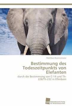 Bestimmung des Todeszeitpunkts von Elefanten - Brunnermeier, Matthias