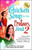 Chicken Soup for the Preteen Soul 2: Stories about Facing Challenges, Realizing Dreams and Making a Difference