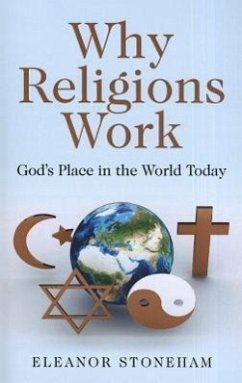 Why Religions Work: God's Place in the World Today - Stoneham, Eleanor
