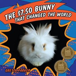 The $7.50 Bunny That Changed the World - Parker, Gretta