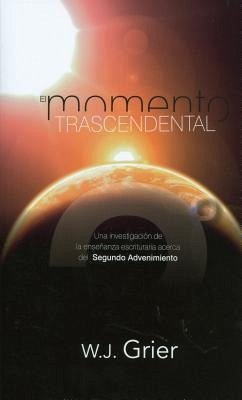 El Momento Trascendental = Momentous Event - Grier, W. J.