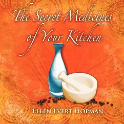 The Secret Medicines of Your Kitchen - Hopman, Ellen Evert