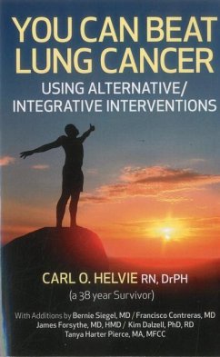 You Can Beat Lung Cancer - Using Alternative/Integrative Interventions - Helvie, Carl