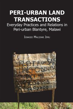 Peri-urban Land Transactions. Everyday Practices and Relations in Peri-urban Blantyre, Malawi - Jimu, Ignasio Malizani