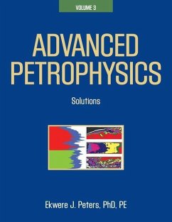 Advanced Petrophysics: Volume 3: Solutions - Peters Pe, Ekwere J.