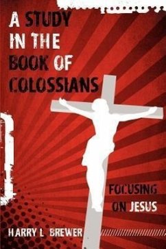 A Study in the Book of Colossians - Brewer, Harry L.