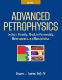 Advanced Petrophysics: Volume 1: Geology, Porosity, Absolute Permeability, Heterogeneity, and Geostatistics