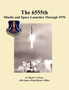 The 655th Missile and Space Launches Through 1970 - Cleary, Mark C.; History Office, th Space Wing