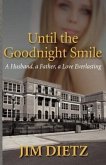 Until the Goodnight Smile: A Husband, a Father, a Love Everlasting