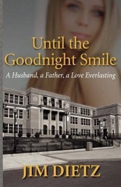 Until the Goodnight Smile: A Husband, a Father, a Love Everlasting - Dietz, Jim