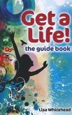 Get a Life!: The Guide Book