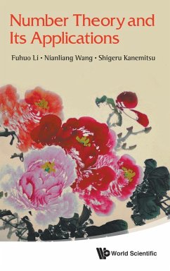 Number Theory and Its Applications - Li, Fuhuo; Wang, Nianliang; Kanemitsu, Shigeru