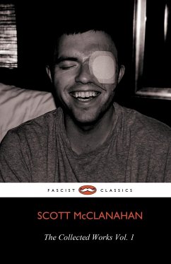 The Collected Works of Scott McClanahan Vol. 1 - Mcclanahan, Scott