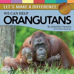 We Can Help Orangutans: Let's Make a Difference - Francine, Gabriella