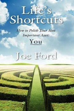 Life's Shortcuts: How to Polish Your Most Important Asset: You - Ford, Joe