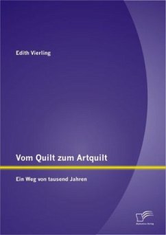 Vom Quilt zum Artquilt: Ein Weg von tausend Jahren - Vierling, Edith