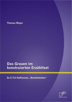Das Grauen im konstruierten Erzähltext: Zu E.T.A Hoffmanns ¿Nachtstücken¿ - Meyer, Thomas