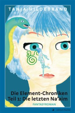 Die letzten Na'aim / Die Element-Chroniken Bd.1 - Hildebrand, Tanja