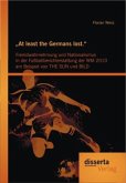 ¿At least the Germans lost.¿: Fremdwahrnehmung und Nationalismus in der Fußballberichterstattung der WM 2010 am Beispiel von THE SUN und BILD