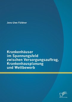 Krankenhäuser im Spannungsfeld zwischen Versorgungsauftrag, Krankenhausplanung und Wettbewerb Cover Krankenhäuser im Spannungsfeld zwischen Versorgungsauftrag, Krankenhausplanung und Wettbewerb