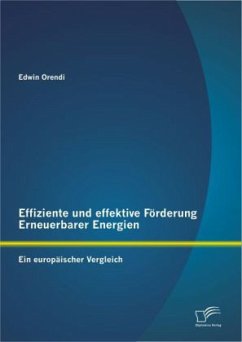 Effiziente und effektive Förderung Erneuerbarer Energien: Ein europäischer Vergleich - Orendi, Edwin