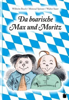 Max und Moritz. Da boarische Max und Moritz - Busch, Wilhelm