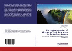 The Implementation of Alternative Basic Education in the Amhara Region - Melesse, Tadesse;Ewunetu, Tiruneh;Teshager, Gebeyaw