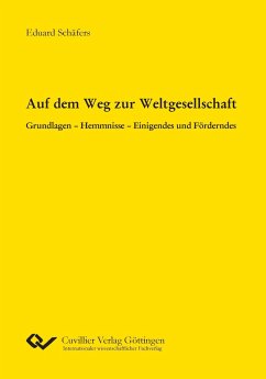 Auf dem Weg zur Weltgesellschaft. Grundlagen - Hemmnisse - Einigendes und Förderndes - Schäfers, Eduard