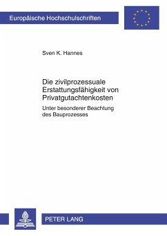 Die zivilprozessuale Erstattungsfähigkeit von Privatgutachtenkosten - Hannes, Sven