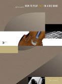 How to Play Bass in a Big Band, w. Audio-CD How to Play Bass in a Big Band, w. Audio-CD