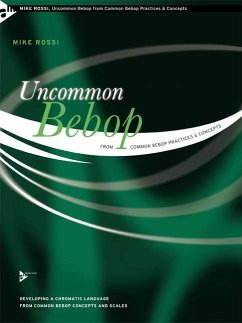 Uncommon Bebop from Common Bebop Practices & Concepts, für Melodieinstrumente - Rossi, Mike