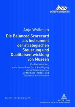 Die Balanced Scorecard als Instrument der strategischen Steuerung und Qualitätsentwicklung von Museen - Wollesen, Anja