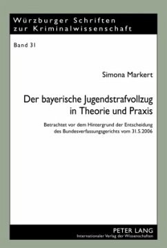 Der bayerische Jugendstrafvollzug in Theorie und Praxis - Markert, Simona