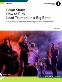 How to play Lead Trumpet in a Big Band, w. Audio-CD How to play Lead Trumpet in a Big Band, w. Audio-CD
