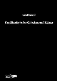 Familienfeste der Griechen und Römer - Samter, Ernst