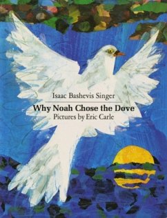 Why Noah Chose the Dove - Singer, Isaac Bashevis;Carle, Eric