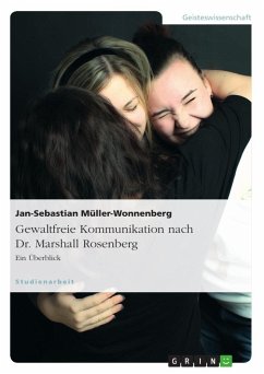 Gewaltfreie Kommunikation nach Dr. Marshall Rosenberg - Müller-Wonnenberg, Jan-Sebastian