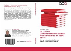 La Guerra Centroamericana contra los Filibusteros en 1856-1857: - Aguilar Piedra, Raúl