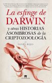 La esfinge de Darwin y otras historias asombrosas de la criptozoología