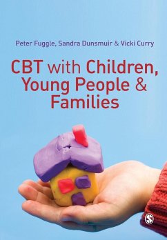 CBT with Children, Young People and Families - Fuggle, Peter;Dunsmuir, Sandra;Curry, Vicki