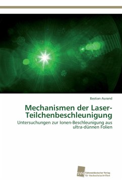 Mechanismen der Laser-Teilchenbeschleunigung - Aurand, Bastian