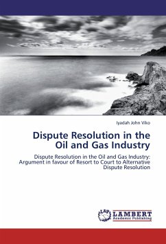 Dispute Resolution in the Oil and Gas Industry - Viko, Iyadah John