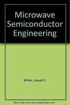Microwave Semiconductor Engineering - White, Joseph F.